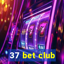 37 bet club